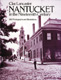 Nantucket in the Nineteenth Century; 180 Photographs and Illustrations