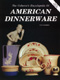 The Collector's Encyclopedia of American Dinnerware