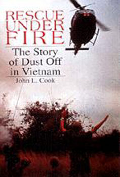 Rescue Under Fire: The Story of DUST OFF in Vietnam